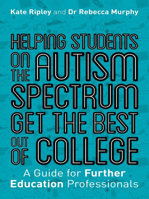 Title details for Helping Students on the Autism Spectrum Get the Best Out of College by Kate Ripley - Wait list